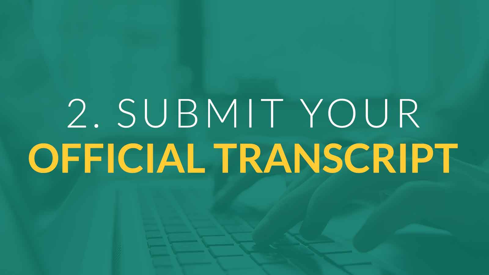 Submit your official transcript